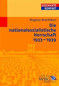 Die nationalsozialistische Herrschaft : 1933 - 1939