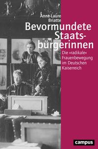 Bevormundete Staatsbürgerinnen : die "radikale" Frauenbewegung im Deutschen Kaiserreich