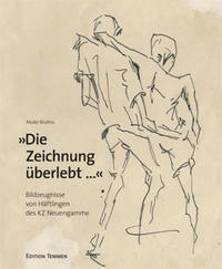 "Die Zeichnung überlebt ..." : Bildzeugnisse von Häftlingen  d. KZ Neuengamme