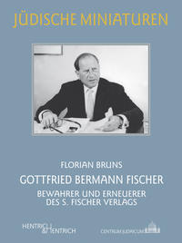 Gottfried Bermann Fischer : Bewahrer und Erneuerer des S. Fischer Verlags