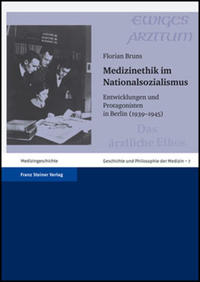 Medizinethik im Nationalsozialismus : Entwicklungen und Protagonisten in Berlin ; (1939 - 1945)