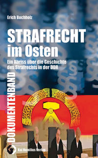 Strafrecht im Osten : ein Abriss über die Geschichte des Strafrechts der DDR. 2. Dokumentenband
