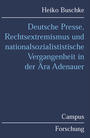 Deutsche Presse, Rechtsextremismus und nationalsozialistische Vergangenheit in der Ära Adenauer