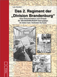 Das 2. Regiment der "Division Brandenburg" : eine Dokumentation zum Einsatz der BRANDENBURGER-Gebirgsjäger im Osten bzw. Südosten Europas