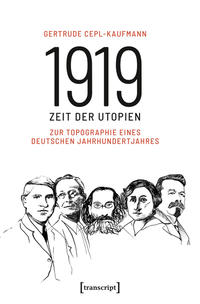 1919 - Zeit der Utopien : zur Topographie eines deutschen Jahrhundertjahres