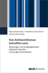 Von Antisemitismus betroffen sein : Deutungen und Umgangsweisen jüdischer Familien und junger Erwachsener