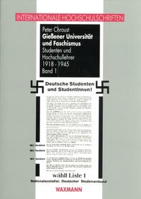 Gießener Universität und Faschismus : Studenten und Hochschullehrer ; 1918 - 1945