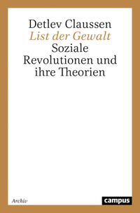 List der Gewalt : soziale Revolutionen und ihre Theorien