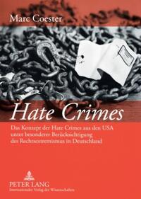 Hate Crimes : das Konzept der Hate Crimes aus den USA unter besonderer Berücksichtigung des Rechtsextremismus in Deutschland