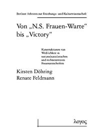 Von "N.S. Frauen-Warte" bis "Victory" : Konstruktion von Weiblichkeit in nationalsozialistischen und rechtsextremen Frauenzeitschriften