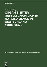 Organisierter gesellschaftlicher Nationalismus in Deutschland : (1808 - 1847) ; Bedeutung und Funktion der Turner- und Sängervereine für die deutsche Nationalbewegung