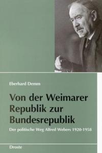 Von der Weimarer Republik zur Bundesrepublik : der politische Weg Alfred Webers ; 1920 - 1958