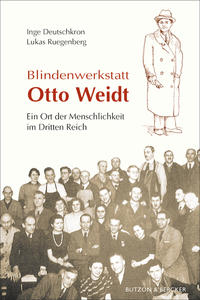 Blindenwerkstatt Otto Weidt : ein Ort der Menschlichkeit im Dritten Reich