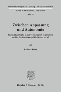 Zwischen Anpassung und Autonomie : Rußlanddeutsche in der vormaligen Sowjetunion und in der Bundesrepublik Deutschland