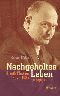 Nachgeholtes Leben : Helmuth Plessner 1892 - 1985
