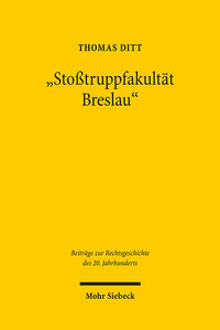 "Stoßtruppfakultät Breslau" : Rechtswissenschaft im "Grenzland Schlesien" 1933 - 1945