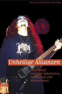Unheilige Allianzen : Black Metal zwischen Satanismus, Heidentum und Neonazismus