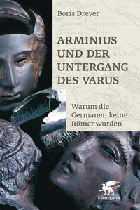 Arminius und der Untergang des Varus : Warum die Germanen keine Römer wurden