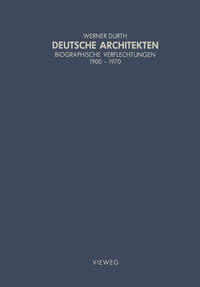 Deutsche Architekten : biographische Verflechtungen, 1900 - 1970