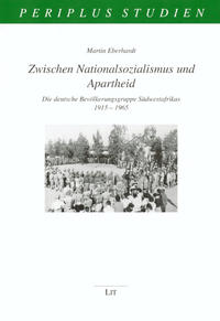 Zwischen Nationalsozialismus und Apartheid : die deutsche Bevölkerungsgruppe Südwestafrikas ; 1915 - 1965
