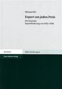 Export um jeden Preis : die deutsche Exportförderung von 1932 - 1938