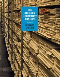 The Arolsen holocaust archive : Inside the memory palace : photographs from the International Tracing Service