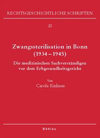 Zwangssterilisation in Bonn : (1934 - 1945) ; die medizinischen Sachverständigen vor dem Erbgesundheitsgericht