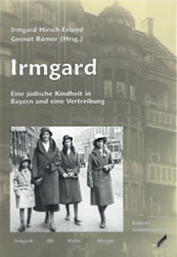 Irmgard : eine jüdische Kindheit in Bayern und eine Vertreibung