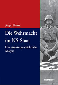 Die Wehrmacht im NS-Staat : eine strukturgeschichtliche Analyse