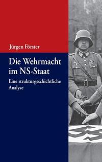 Die Wehrmacht im SS-Staat : Eine strukturgeschichtliche Analyse