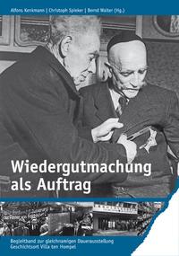 Ein Fall für den Staatskommissar : Philipp Auerbach und die frühe Praxis der Wiedergutmachung in Bayern