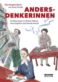 Andersdenkerinnen : Annäherungen an Helene Nathan, Anna Seghers und Hannah Arendt