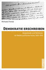 Demokratie erschreiben : Bürgerbriefe und Petitionen als Medien politischer Kultur 1950 - 1974