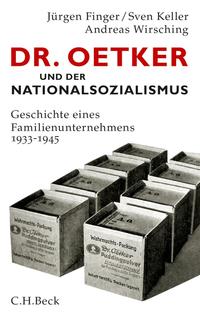 Dr. Oetker und der Nationalsozialismus : Geschichte eines Familienunternehmens 1933 - 1945
