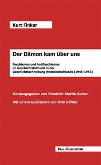 Der Dämon kam über uns : Faschismus und Antifaschismus im Geschichtsbild und in der Geschichtsschreibung Westdeutschlands (1945 - 1955)