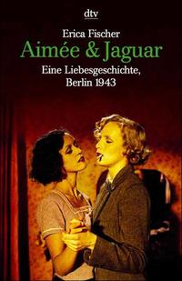 Aimée & Jaguar : Eine Liebesgeschichte, Berlin 1943