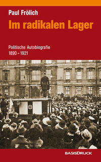 Im radikalen Lager : politische Autobiographie ; 1890 - 1921