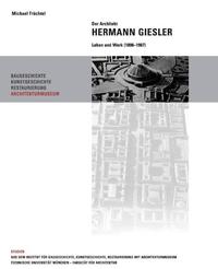 Der Architekt Hermann Giesler : Leben und Werk (1898 - 1987)