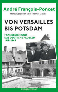 Von Versailles bis Potsdam : Frankreich und das deutsche Problem 1919-1945