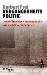 Vergangenheitspolitik : die Anfänge der Bundesrepublik und die NS-Vergangenheit