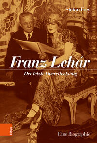 Franz Lehár : der letzte Operettenkönig : eine Biographie