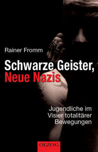 Schwarze Geister, Neue Nazis : Jugendliche im Visier totalitärer Bewegungen