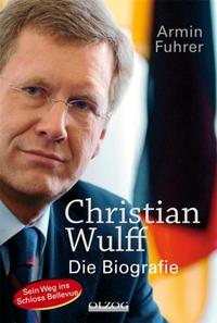 Christian Wulff : die Biografie