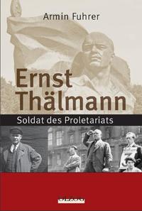 Ernst Thälmann : Soldat des Proletariats