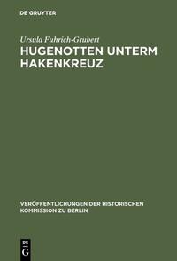 Hugenotten unterm Hakenkreuz : Studien zur Geschichte der Französischen Kirche zu Berlin 1933 - 1945