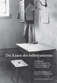 Die Kunst des Selbstrasierens : Hamburger Sozialdemokraten im Widerstand gegen den Nationalsozialismus ; ein dokumentarischer Roman