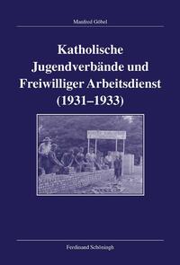 Katholische Jugendverbände und freiwilliger Arbeitsdienst 1931 - 1933