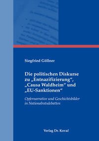 Die politischen Diskurse zu "Entnazifizierung", "Causa Waldheim" und "EU-Sanktionen" : Opfernarrative und Geschichtsbilder in Nationalratsdebatten