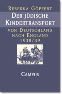 Der jüdische Kindertransport von Deutschland nach England 1938/39 : Geschichte und Erinnerung