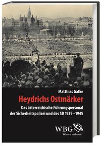 Heydrichs "Ostmärker" : das österreichische Führungspersonal von Sicherheitspolizei und SD